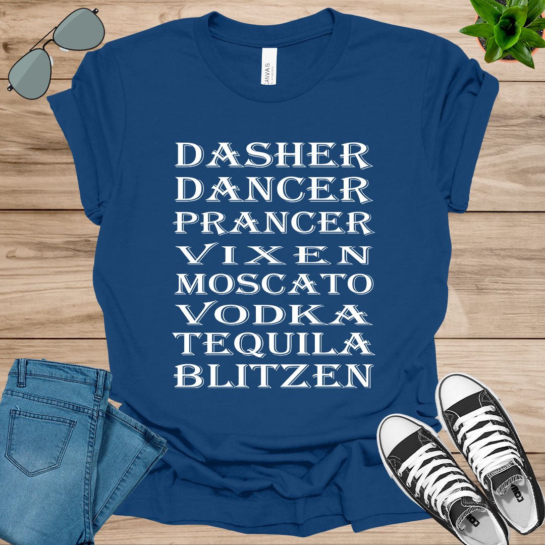 Dasher Dancer Prancer Vixen Moscato Vodka Tequila Blitzen T-Shirt.