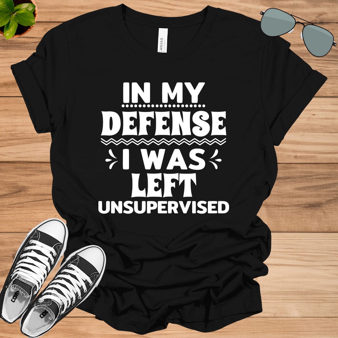 Cool Funny tee In My Defense I Was Left Unsupervised Unisex t-shirt.