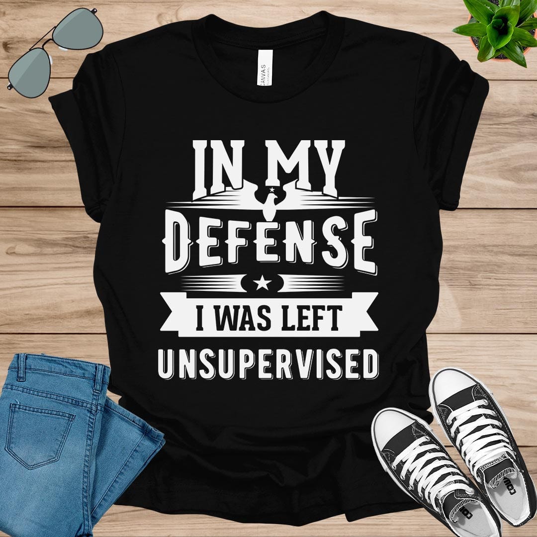 Cool Funny tee In My Defense I Was Left Unsupervised Unisex t-shirt.