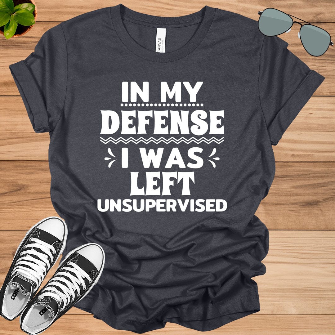 Cool Funny tee In My Defense I Was Left Unsupervised Unisex t-shirt.