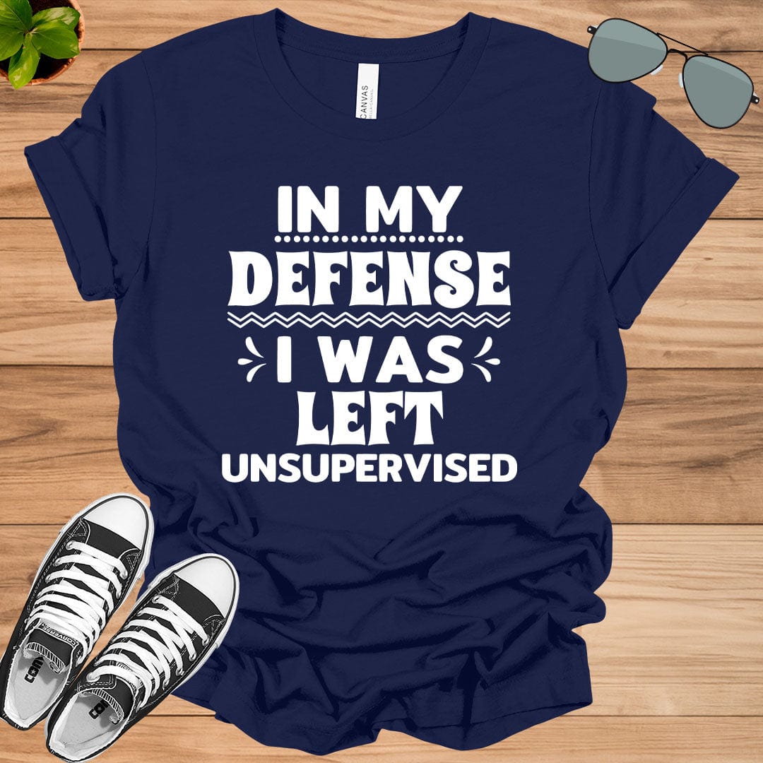 Cool Funny tee In My Defense I Was Left Unsupervised Unisex t-shirt.