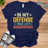 Cool Funny tee In My Defense I Was Left Unsupervised Unisex t-shirt.