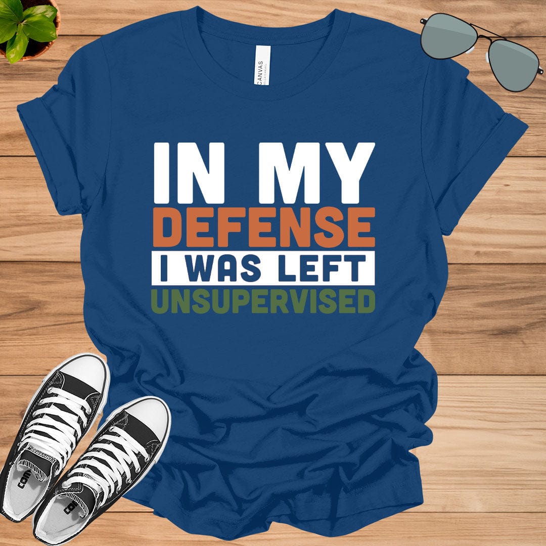 Cool Funny tee In My Defense I Was Left Unsupervised Unisex t-shirt.