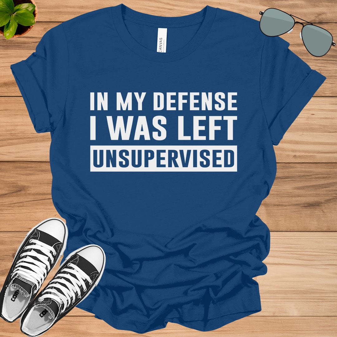 Cool Funny tee In My Defense I Was Left Unsupervised Unisex t-shirt.