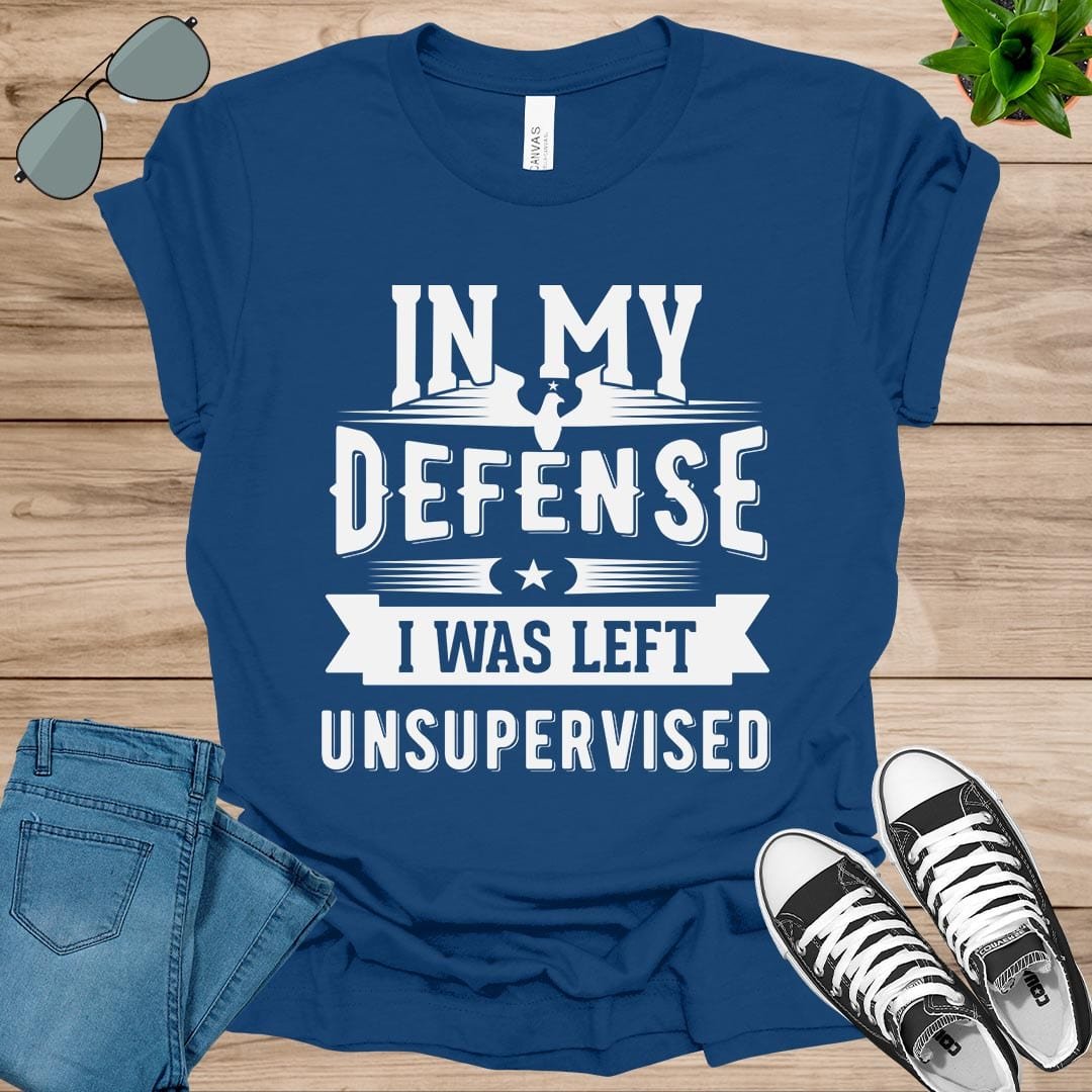 Cool Funny tee In My Defense I Was Left Unsupervised Unisex t-shirt.