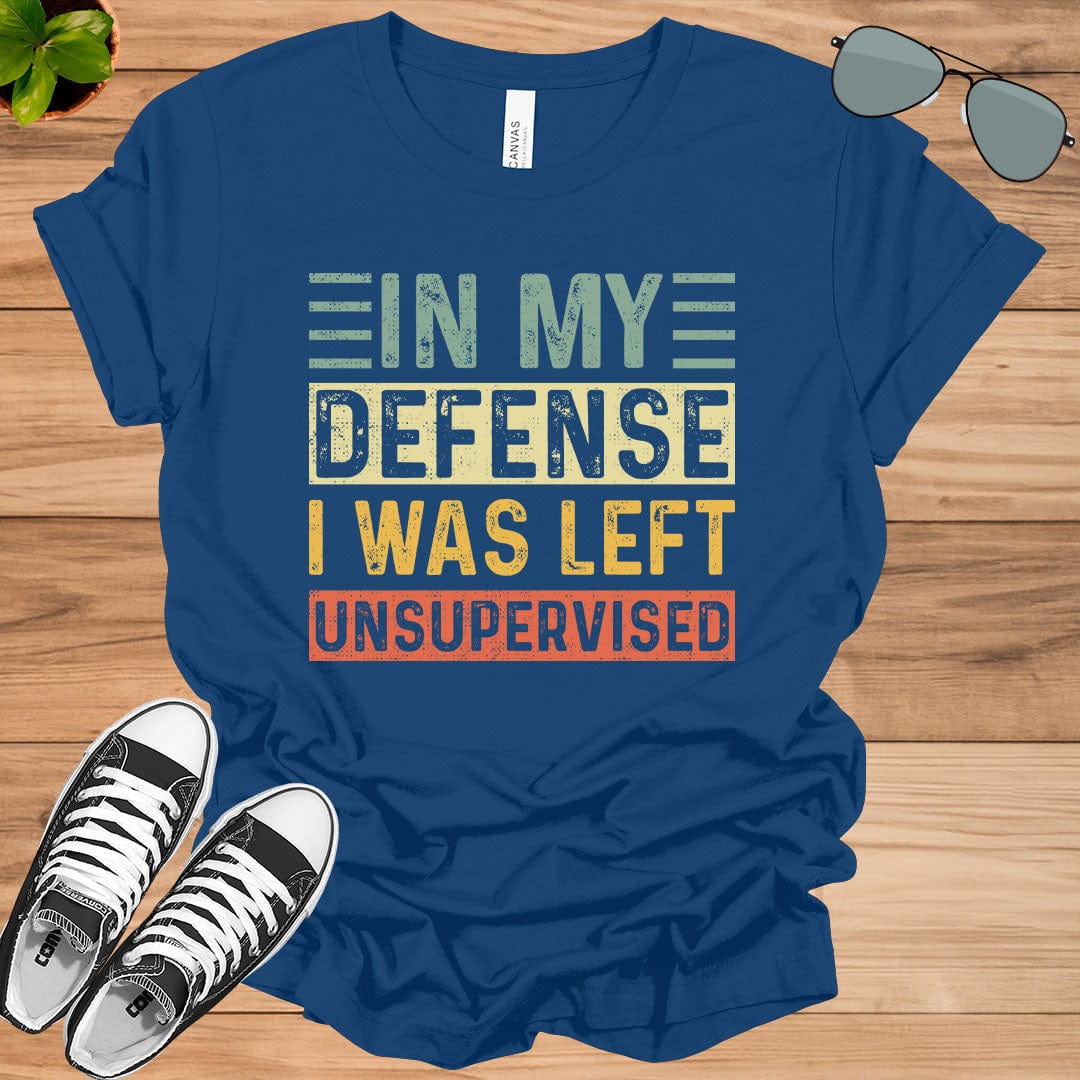 Cool Funny tee In My Defense I Was Left Unsupervised Unisex t-shirt.