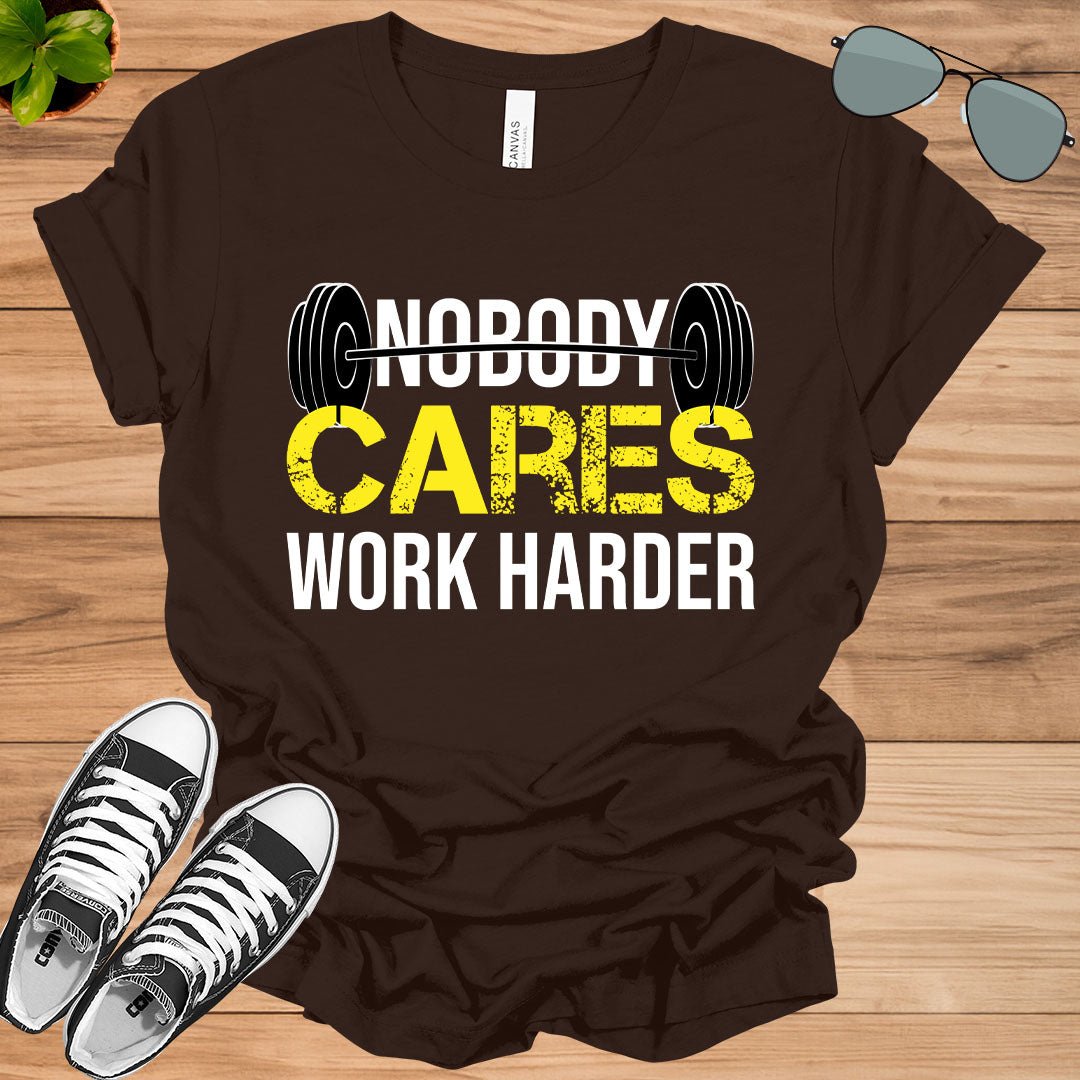 Nobody Cares Work Harder Fitness Workout Gym Gift T-Shirt.