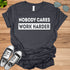 Nobody Cares Work Harder Fitness Workout Gym Gift T-Shirt.