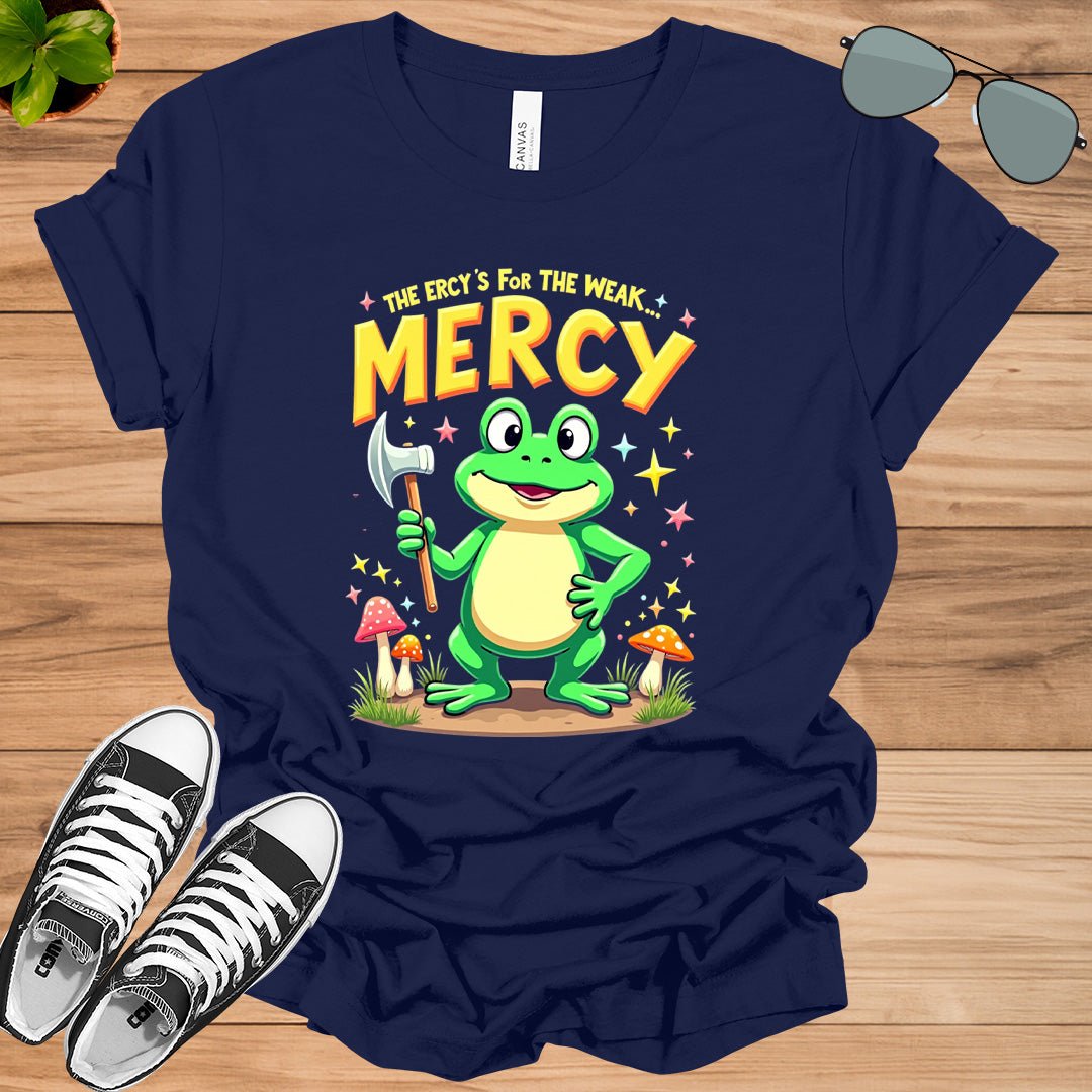 Mercy Is For The Weak – Bold Statement T-Shirt - tee1spread