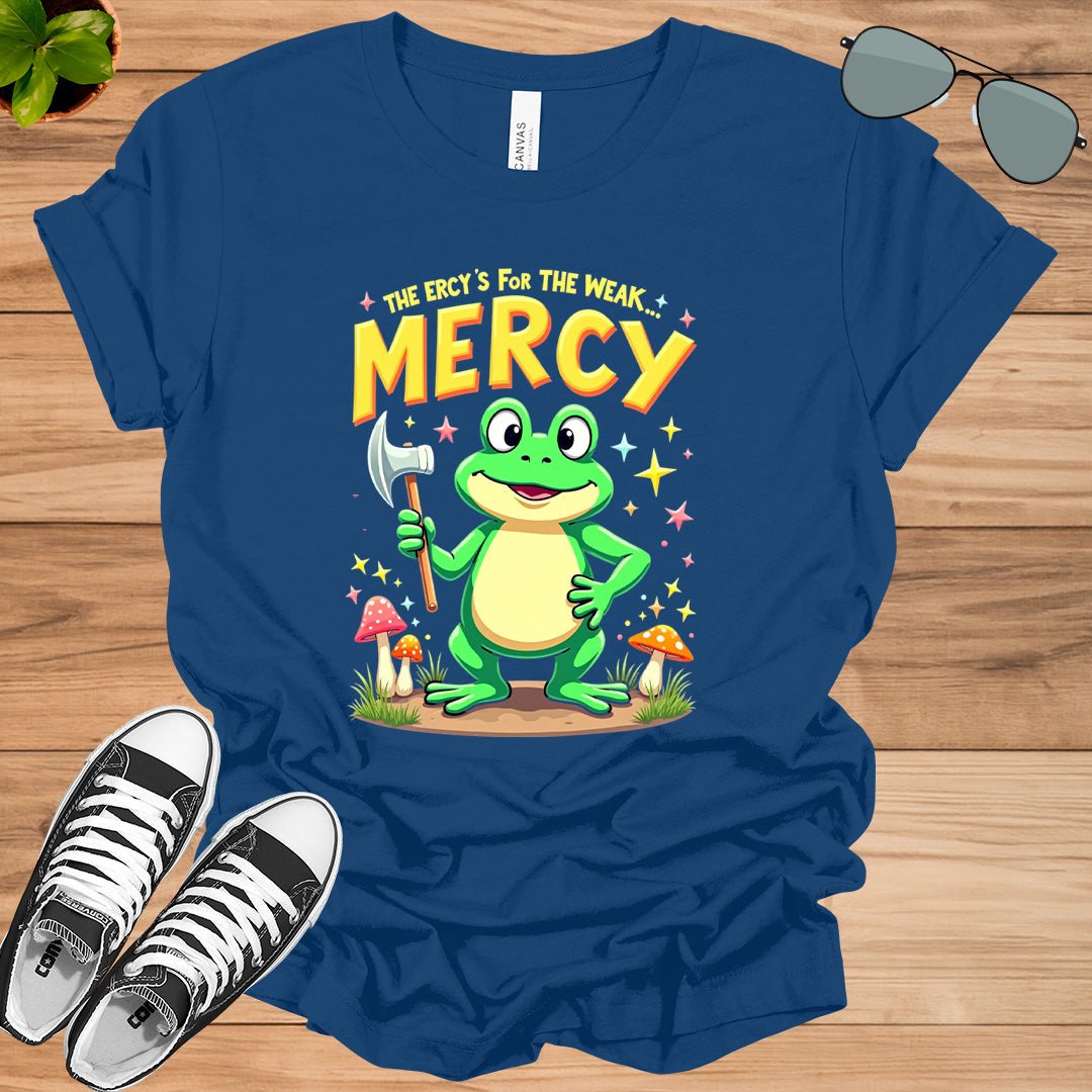 Mercy Is For The Weak – Bold Statement T-Shirt - tee1spread